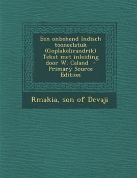 Paperback Een Onbekend Indisch Tooneelstuk (Goplakelicandrik) Tekst Met Inleiding Door W. Caland [Dutch] Book