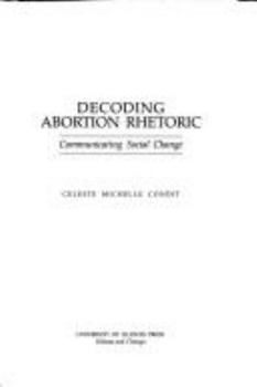 Hardcover Decoding Abortion Rhetoric: Communicating Social Change Book