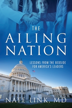Paperback The Ailing Nation: Lessons From the Bedside for America's Leaders Book