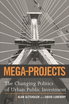 Paperback Mega-Projects: The Changing Politics of Urban Public Investment Book