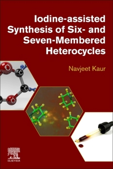 Paperback Iodine-Assisted Synthesis of Six- And Seven-Membered Heterocycles Book