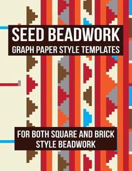 Paperback Seed Beadwork: Graph Paper Style Templates: For Both Square and Brick Style Beadwork Book