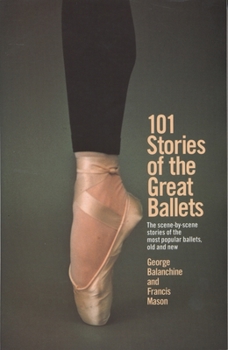 Paperback 101 Stories of the Great Ballets: The Scene-By-Scene Stories of the Most Popular Ballets, Old and New Book