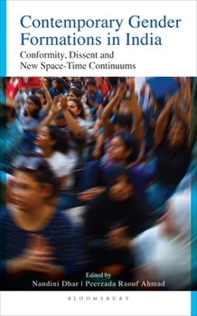 Hardcover Contemporary Gender Formations in India: Conformity, Dissent and New Space-Time Continuums Book