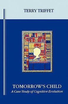 Paperback Tomorrow's Child: A Case Study of Cognitive Evolution Book