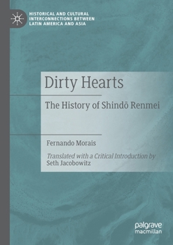 Paperback Dirty Hearts: The History of Shind&#333; Renmei Book