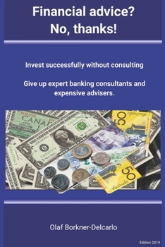 Paperback Financial advice? No thanks!: Successful investing without consulting Book
