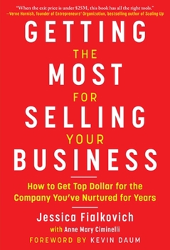 Hardcover Getting the Most for Selling Your Business: How to Get Top Dollar for the Company You've Nurtured for Years Book