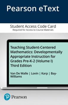 Printed Access Code Teaching Student-Centered Mathematics: Developmentally Appropriate Instruction for Grades Pre-K-2 (Volume 1) -- Enhanced Pearson Etext Book