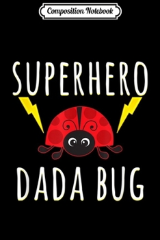 Composition Notebook: Superhero Dada Bug Ladybug Dad  Journal/Notebook Blank Lined Ruled 6x9 100 Pages