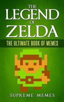 Paperback The Legend of Zelda: The Ultimate Book of Memes Book