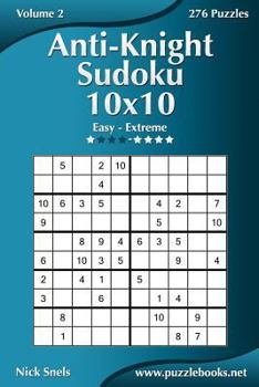 Paperback Anti-Knight Sudoku 10x10 - Easy to Extreme - Volume 2 - 276 Puzzles Book