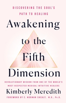 Awakening to the Fifth Dimension: A Guide to Discovering the Soul's Path to Healing