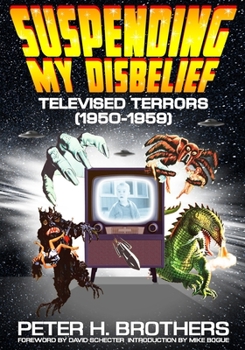 Paperback Suspending My Disbelief: Televised Terrors (1950 - 1959) Book