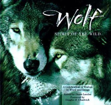 Hardcover Wolf: Spirit of the Wild: A Celebration of Wolves in Word and Image Book