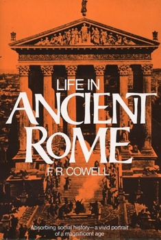 Paperback Life in Ancient Rome: Absorbing Social History--A Vivid Portrait of a Magnificent Age Book