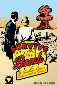 Hardcover Survive the Bomb: The Radioactive Citizen's Guide to Nuclear Survival Book