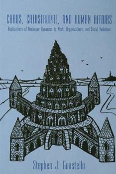 Paperback Chaos, Catastrophe, and Human Affairs: Applications of Nonlinear Dynamics To Work, Organizations, and Social Evolution Book