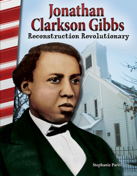 Paperback Jonathan Clarkson Gibbs: Reconstruction Revolutionary Book