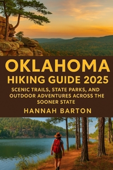 Paperback Oklahoma hiking guide 2025: Scenic Trails, State Parks, and Outdoor Adventures Across the Sooner State Book