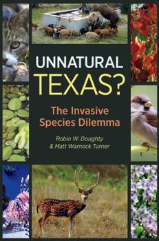 Hardcover Unnatural Texas?: The Invasive Species Dilemma Book