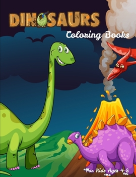 Dinosaurs Coloring Books For Kids Ages 4-8: Dinosaur Activity Book For Toddlers and Adult , childrens Books Animals Age 3-8 (Coloring Books For Kids Ages 4-8 Animals)