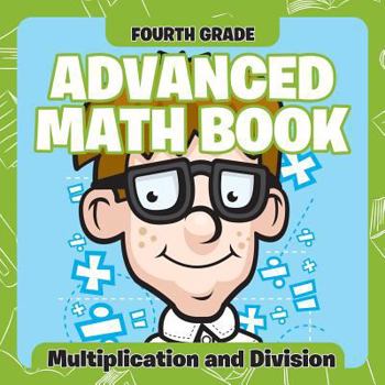 Paperback Fourth Grade Advanced Math Books: Multiplication and Division Book