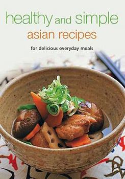 Hardcover Healthy and Simple Asian Recipes: For Delicious Everyday Meals (Learn to Cook Series) Book