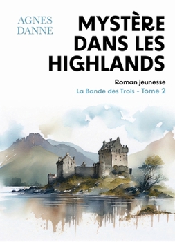 Paperback Mystère dans les Highlands: La Bande des Trois, tome 2 [French] Book