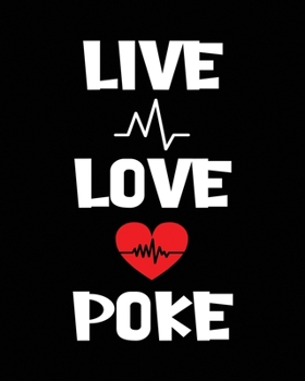 Paperback Live Love Poke: Journal and Notebook for Nurse - Lined Journal Pages, Perfect for Journal, Writing and Notes Book