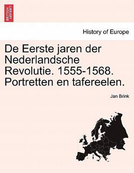 Paperback de Eerste Jaren Der Nederlandsche Revolutie. 1555-1568. Portretten En Tafereelen. [Dutch] Book