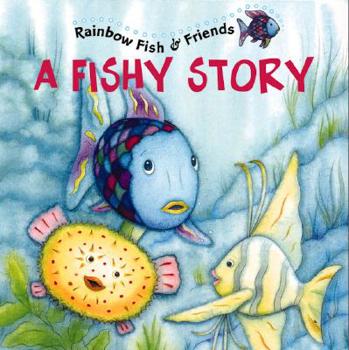 Paperback A Fishy Story: Rainbow Fish & Friends [With 2 Pages of Stickers] Book