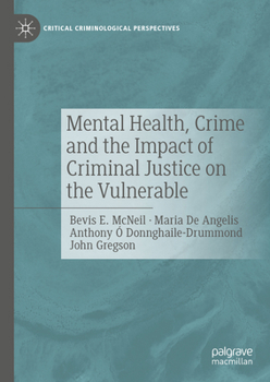 Mental Health, Crime and the Impact of Criminal Justice on the Vulnerable (Critical Criminological Perspectives)
