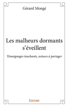 Paperback Les malheurs dormants s'éveillent: Témoignages touchants, astuces à partager [French] Book