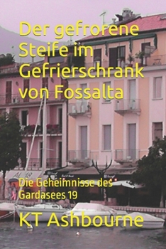 Paperback Der gefrorene Steife im Gefrierschrank von Fossalta: Die Geheimnisse des Gardasees 19 [German] Book