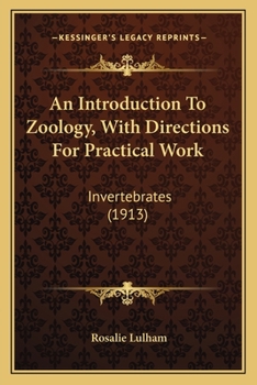 Paperback An Introduction To Zoology, With Directions For Practical Work: Invertebrates (1913) Book