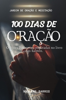 Paperback 100 dias de Oração: Orações Poderosas inspiradas no livro dos Salmos. [Portuguese] Book