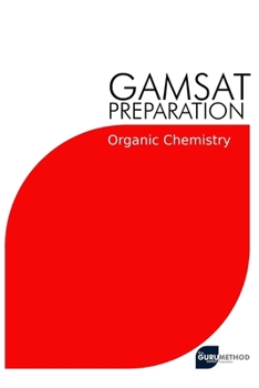 Paperback GAMSAT Preparation Organic Chemistry: Efficient Methods, Detailed Techniques, Proven Strategies, and GAMSAT Style Questions for GAMSAT Organic Chemist Book