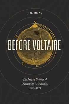 Hardcover Before Voltaire: The French Origins of "Newtonian" Mechanics, 1680-1715 Book