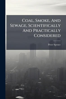 Paperback Coal, Smoke, And Sewage, Scientifically And Practically Considered: The Substance Of A Paper Book
