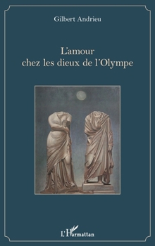 L'amour chez les dieux de l'Olympe (French Edition)