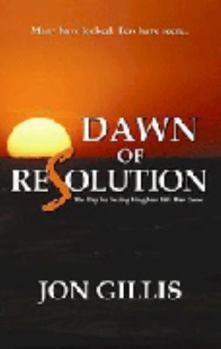 Paperback Dawn of Resolution: The Day for Seeing Kingdom Life Has Come Book