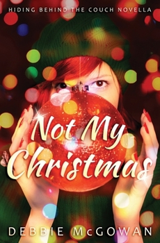 Not My Christmas: A Hiding Behind The Couch Novella - Book  of the Hiding Behind The Couch