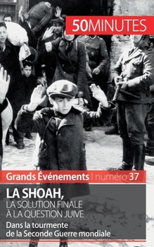 Paperback La Shoah, la solution finale à la question juive: Dans la tourmente de la Seconde Guerre mondiale [French] Book