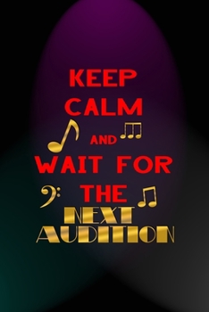 Paperback Keep Calm And Wait For The Next Audition: Notebook Journal Composition Blank Lined Diary Notepad 120 Pages Paperback Blue And Purple Light Actor Book