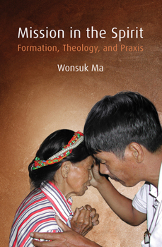 Paperback Mission in the Spirit: Formation, Theology, and PRAXIS Book