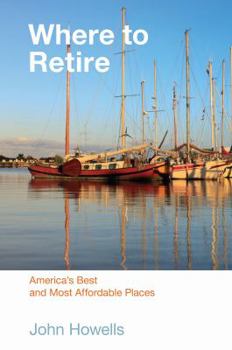 Paperback Where to Retire: America's Best & Most Affordable Places (Choose Retirement Series) Book
