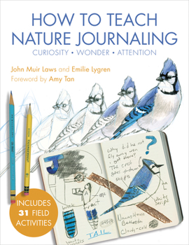 Paperback How to Teach Nature Journaling: Curiosity, Wonder, Attention Book