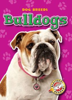 Bulldogs (Paperback) (Blastoff! Readers: Dog Breeds) - Book  of the Dog Breeds