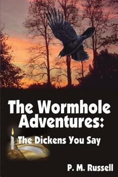 Paperback The Wormhole Adventures: The Dickens You Say Book
